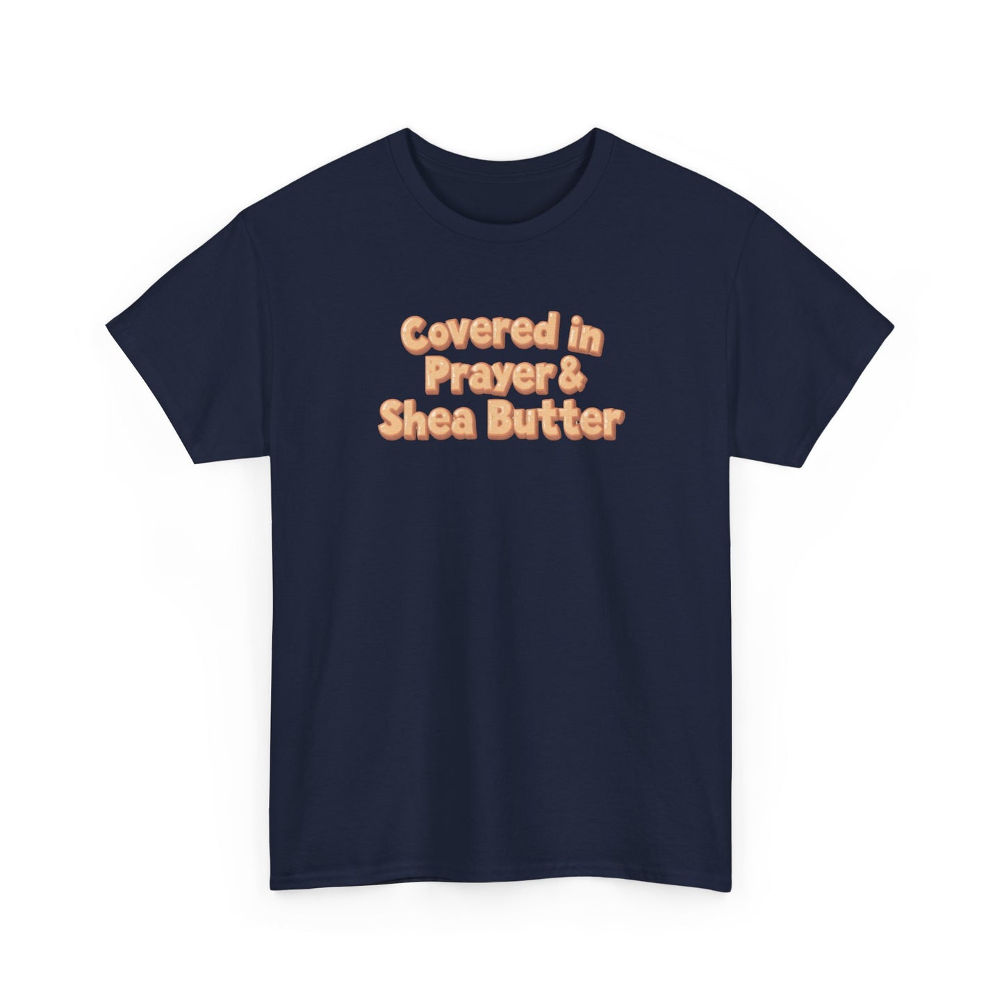 Covered in Prayer & Shea Butter Tee