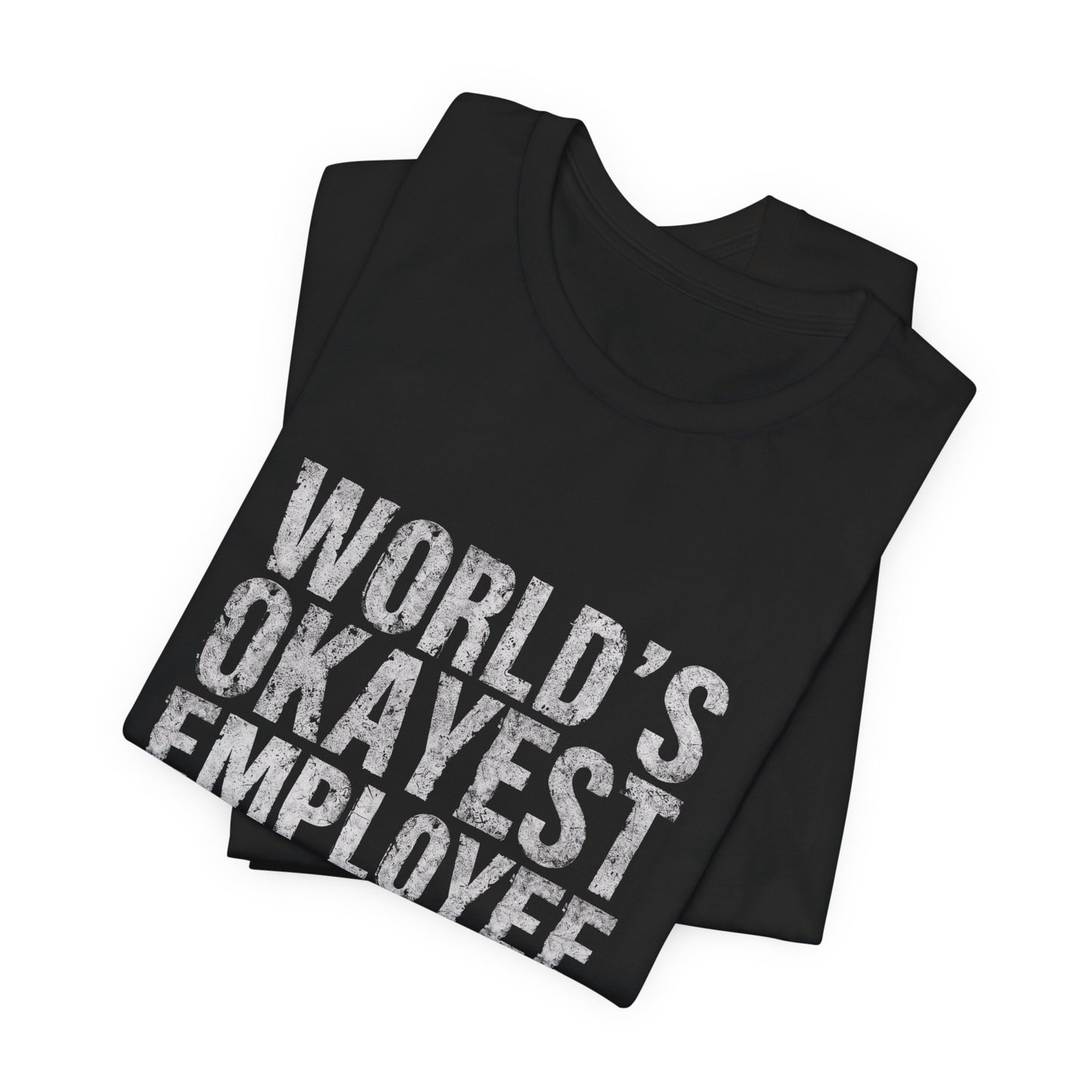World's Okayest Employee Tee | Funny T-Shirt