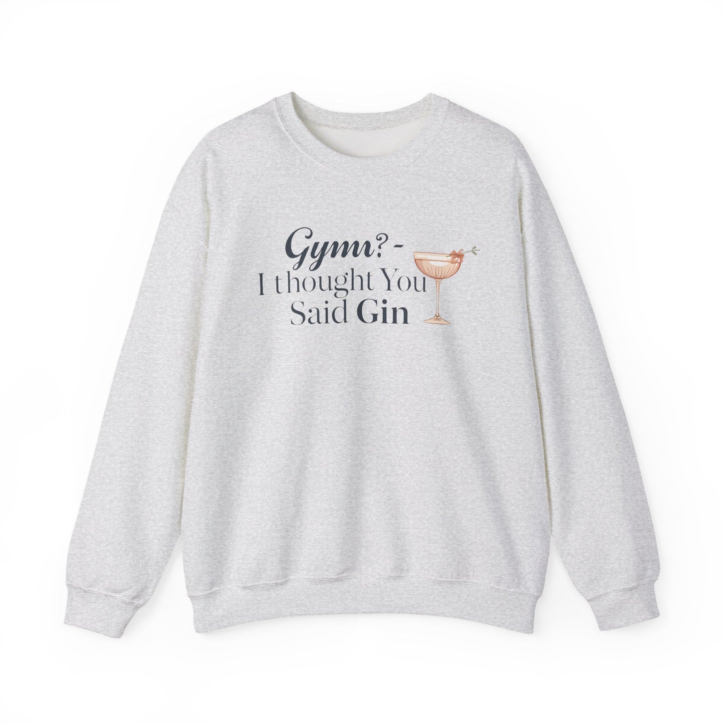 "Gym? I thought You Said Gin," Sweatshirt