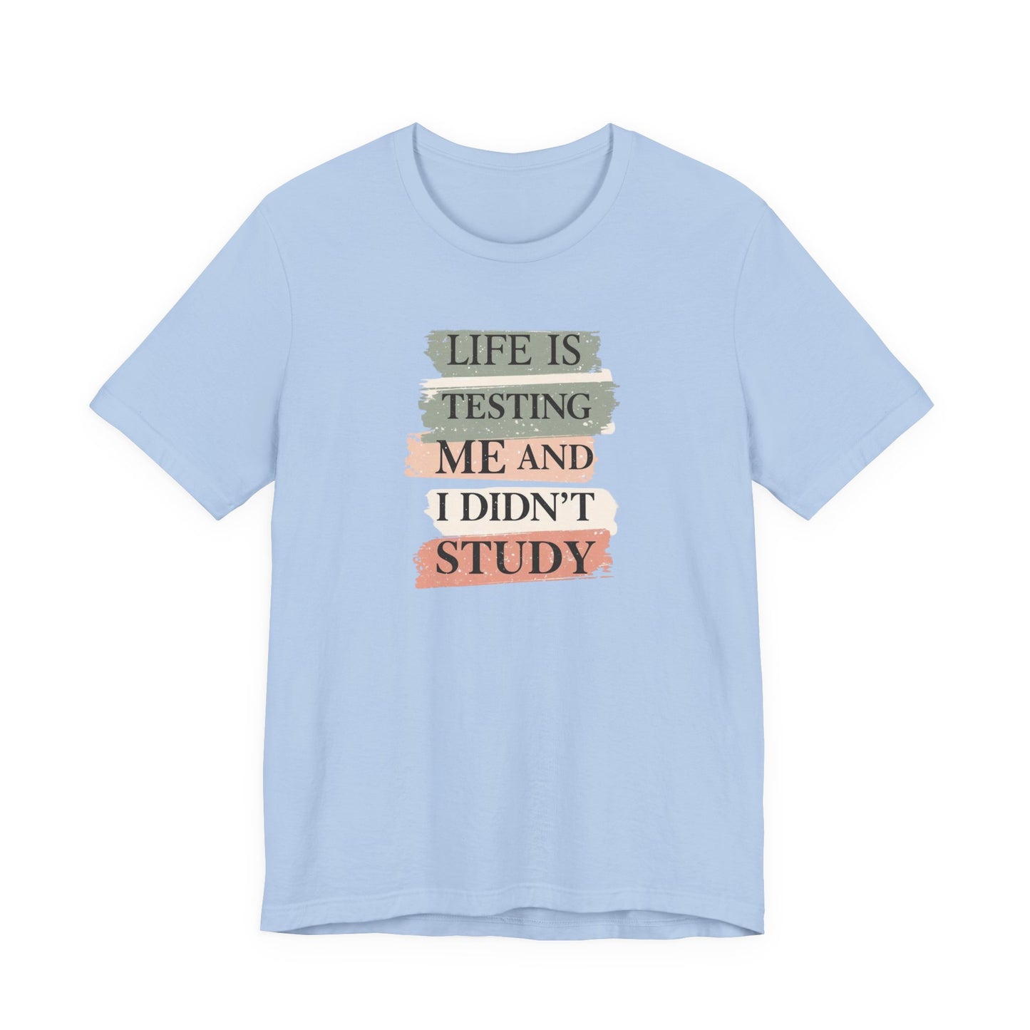 Funny Study Motivation Tee | Life is Testing Me |
