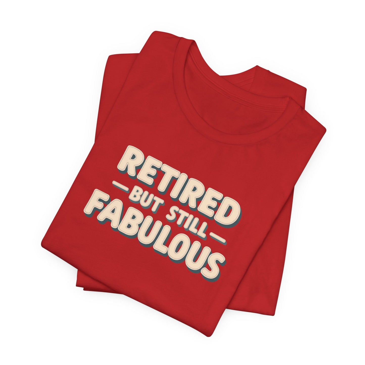 Retired but Still Fabulous Tee, Perfect Retirement Gift