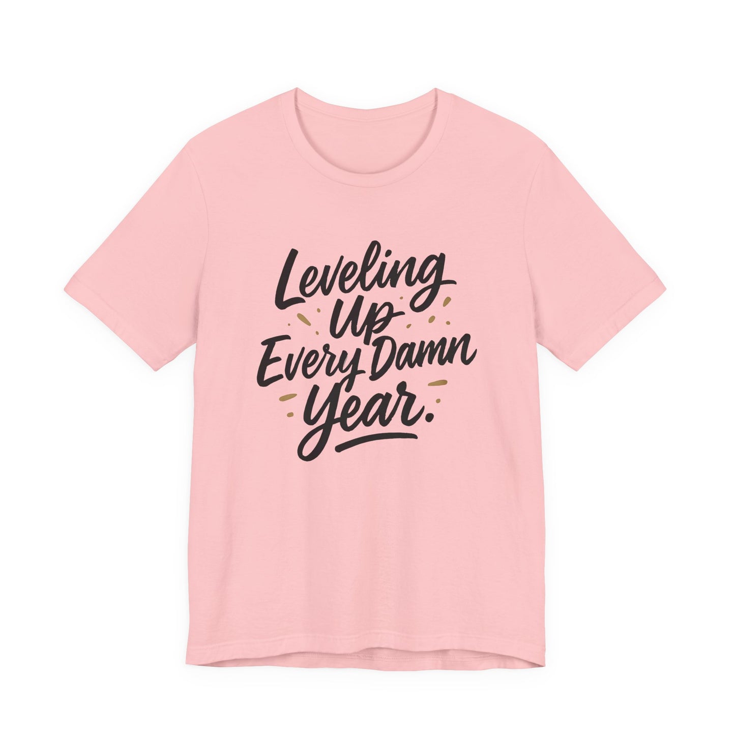 Leveling Up Every Damn Year Tee