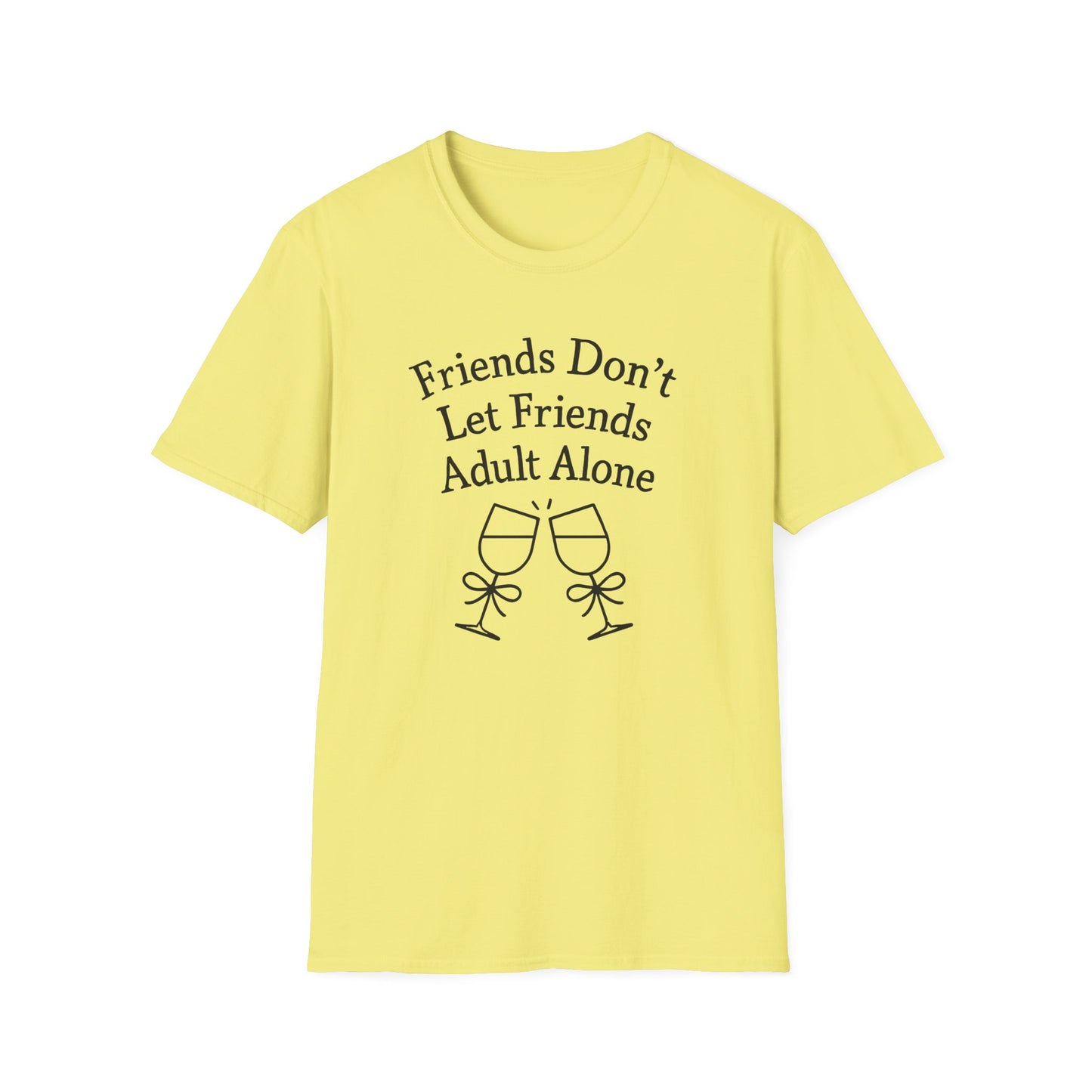 Friends Don't Let Friends Adult Alone T-Shirt
