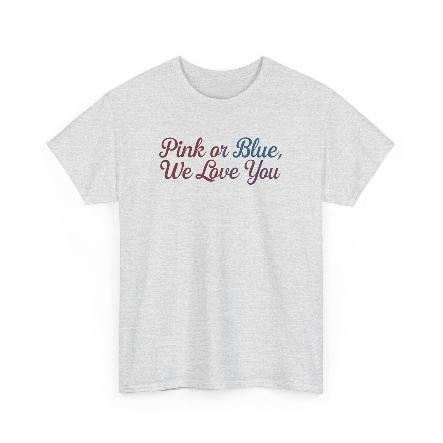 Unisex Heavy Cotton Tee - "Pink or Blue, We Love You" Gender Reveal Gift
