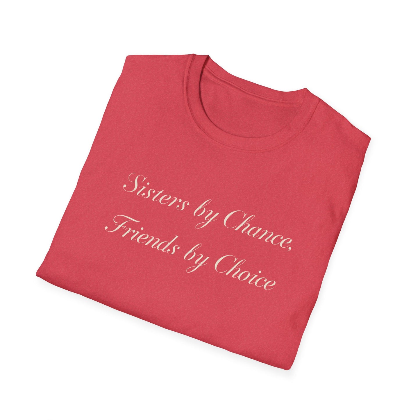 Sisters by Chance, Friends by Choice T-Shirt