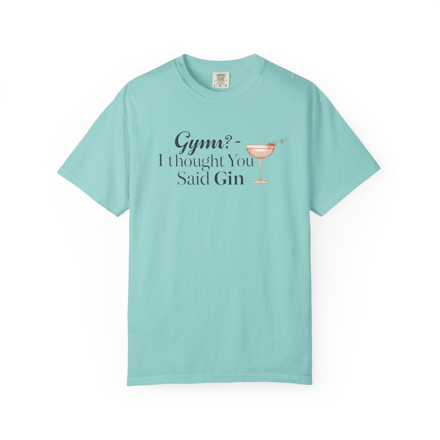 Funny Unisex T-shirt - Gym? I Thought You Said Gin