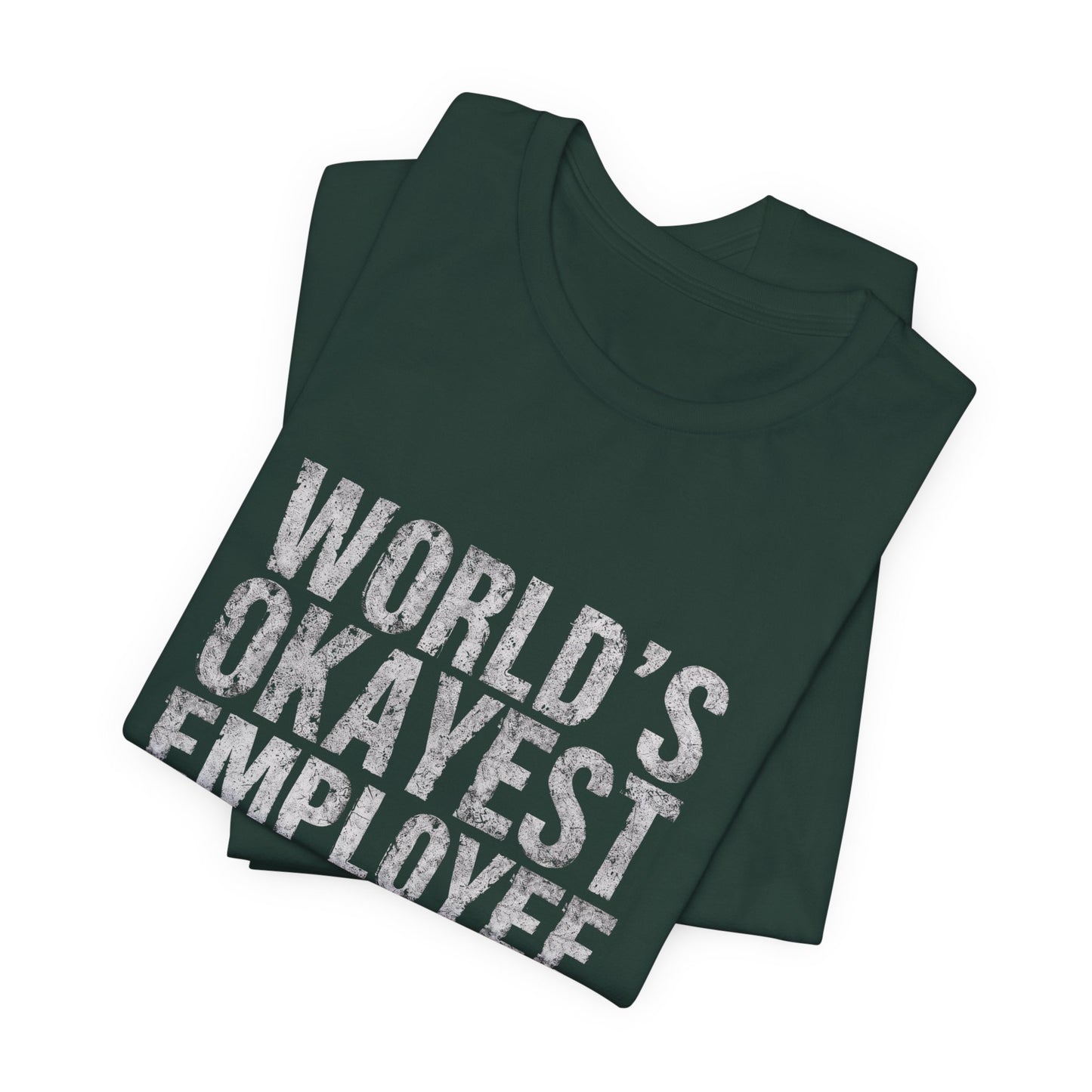 World's Okayest Employee Tee | Funny T-Shirt