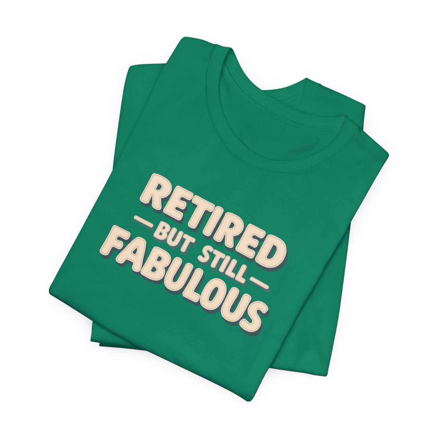 Retired but Still Fabulous Tee, Perfect Retirement Gift