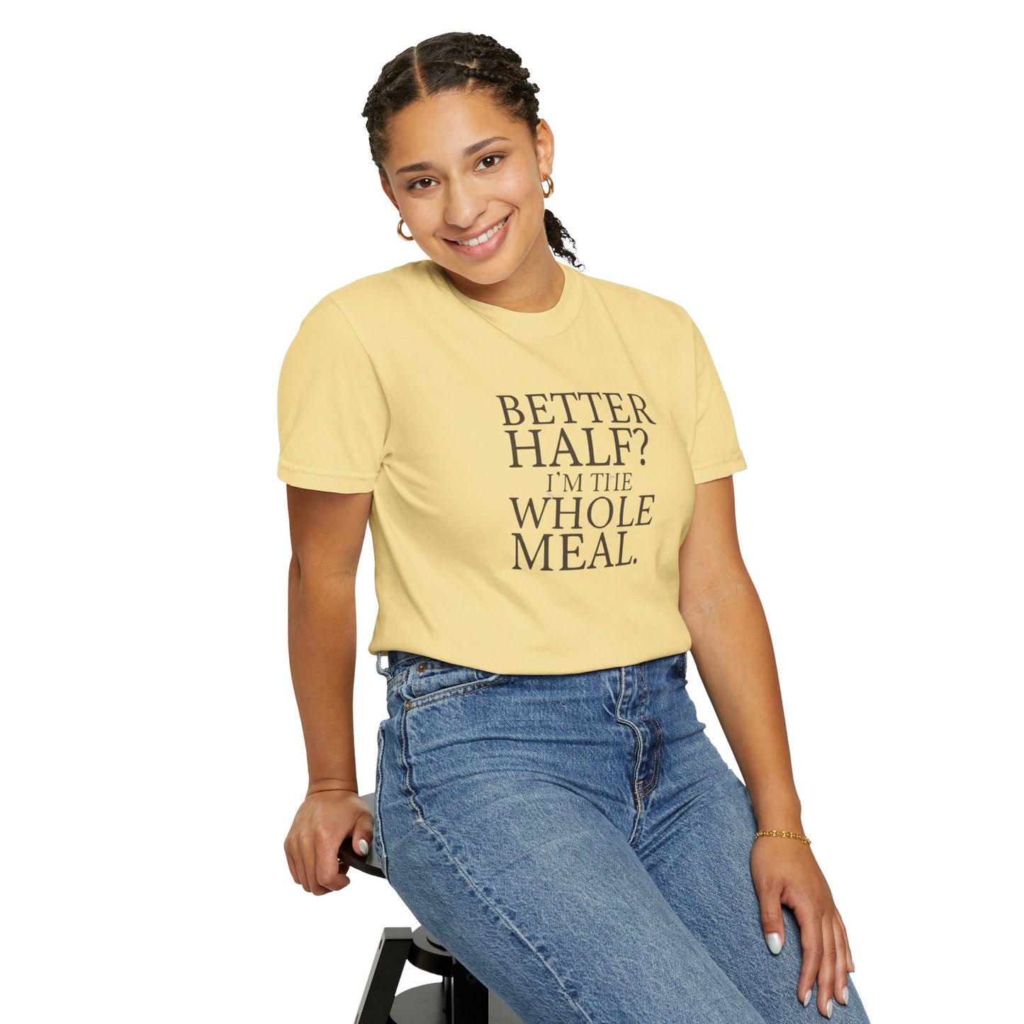 Funny Quote T-Shirt - Better Half I'm the Whole Meal - Gift for Couples