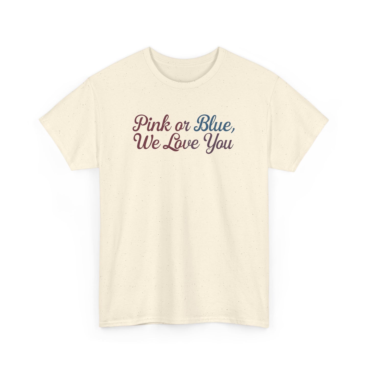 Unisex Heavy Cotton Tee - "Pink or Blue, We Love You" Gender Reveal Gift