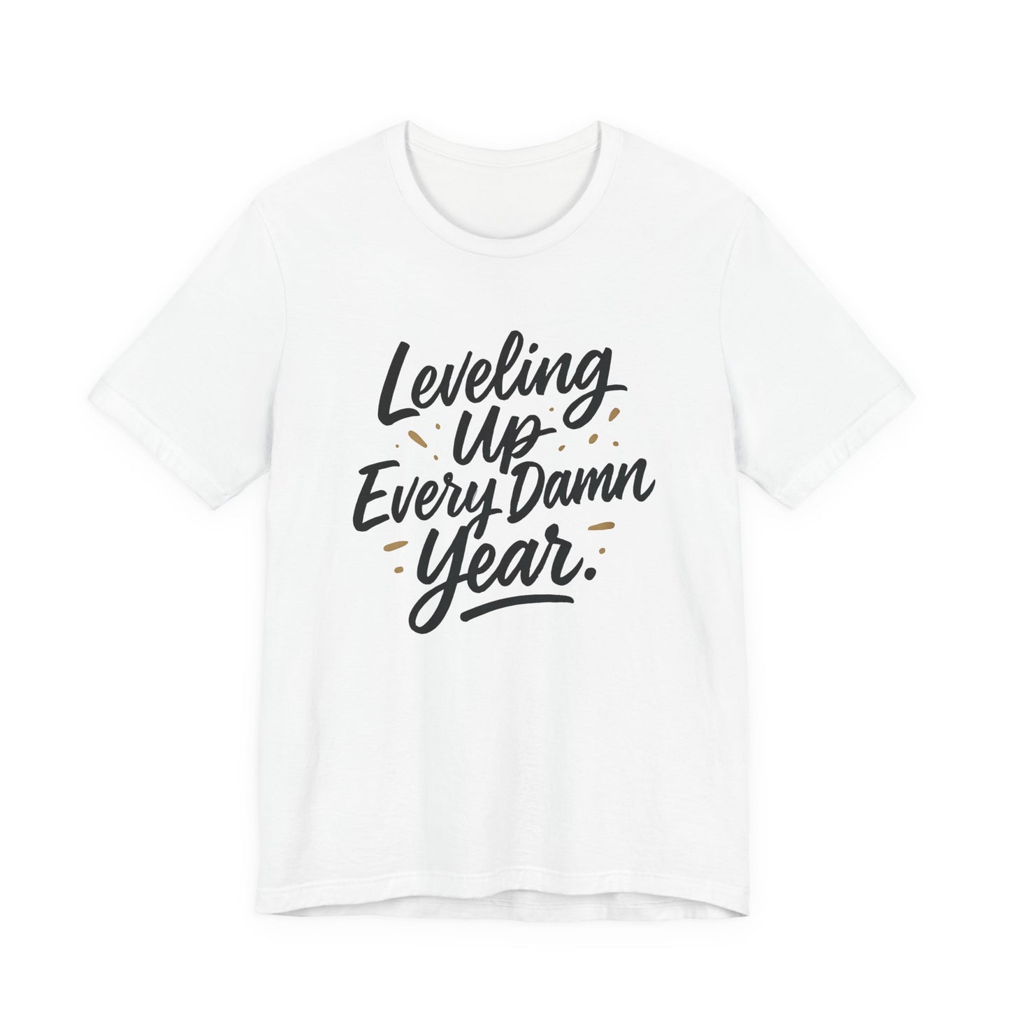 Leveling Up Every Damn Year Tee