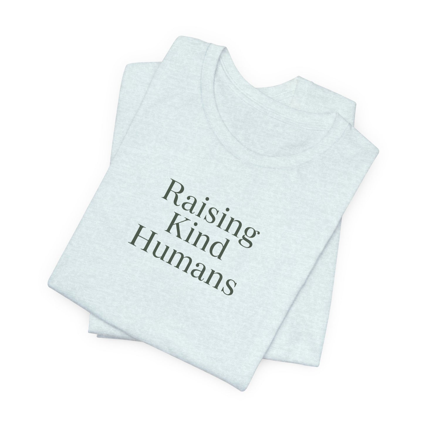 Raising Kind Humans Tee, Gift for Parents, Mom T-shirt