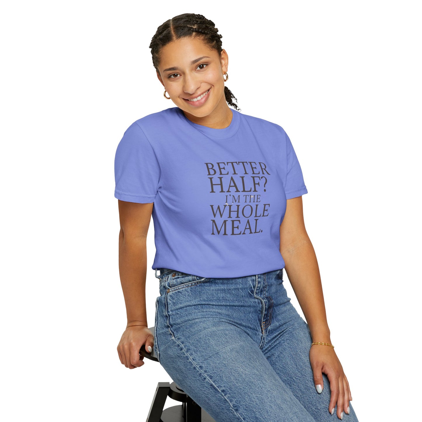 Funny Quote T-Shirt - Better Half I'm the Whole Meal - Gift for Couples