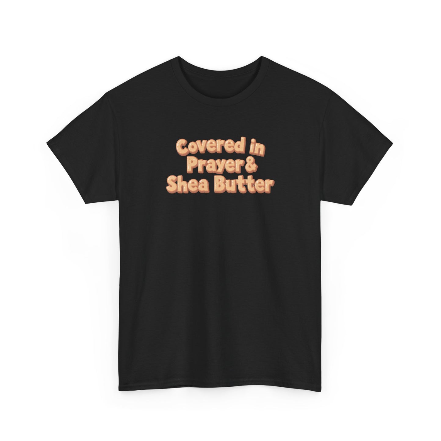 Covered in Prayer & Shea Butter Tee