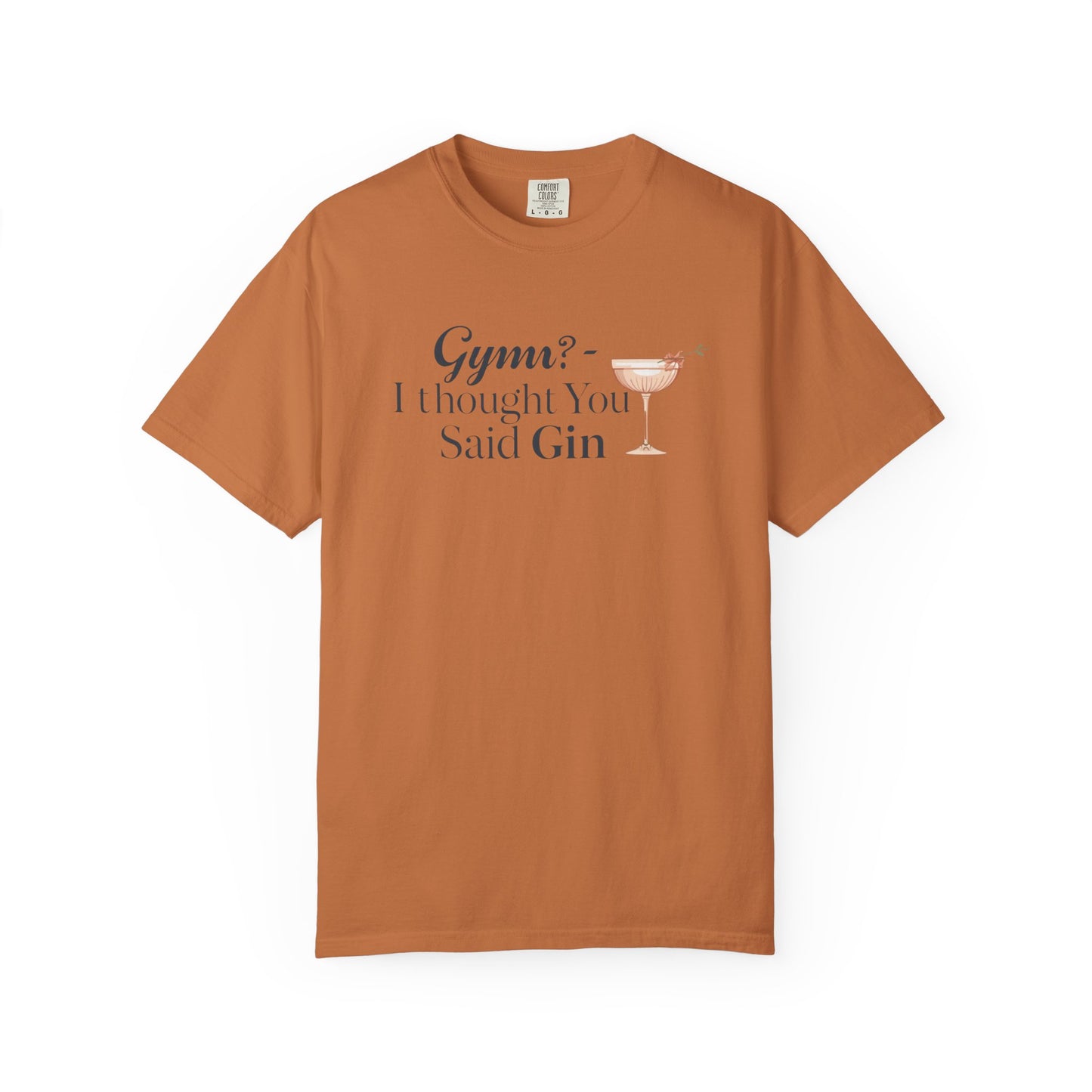 Funny Unisex T-shirt - Gym? I Thought You Said Gin