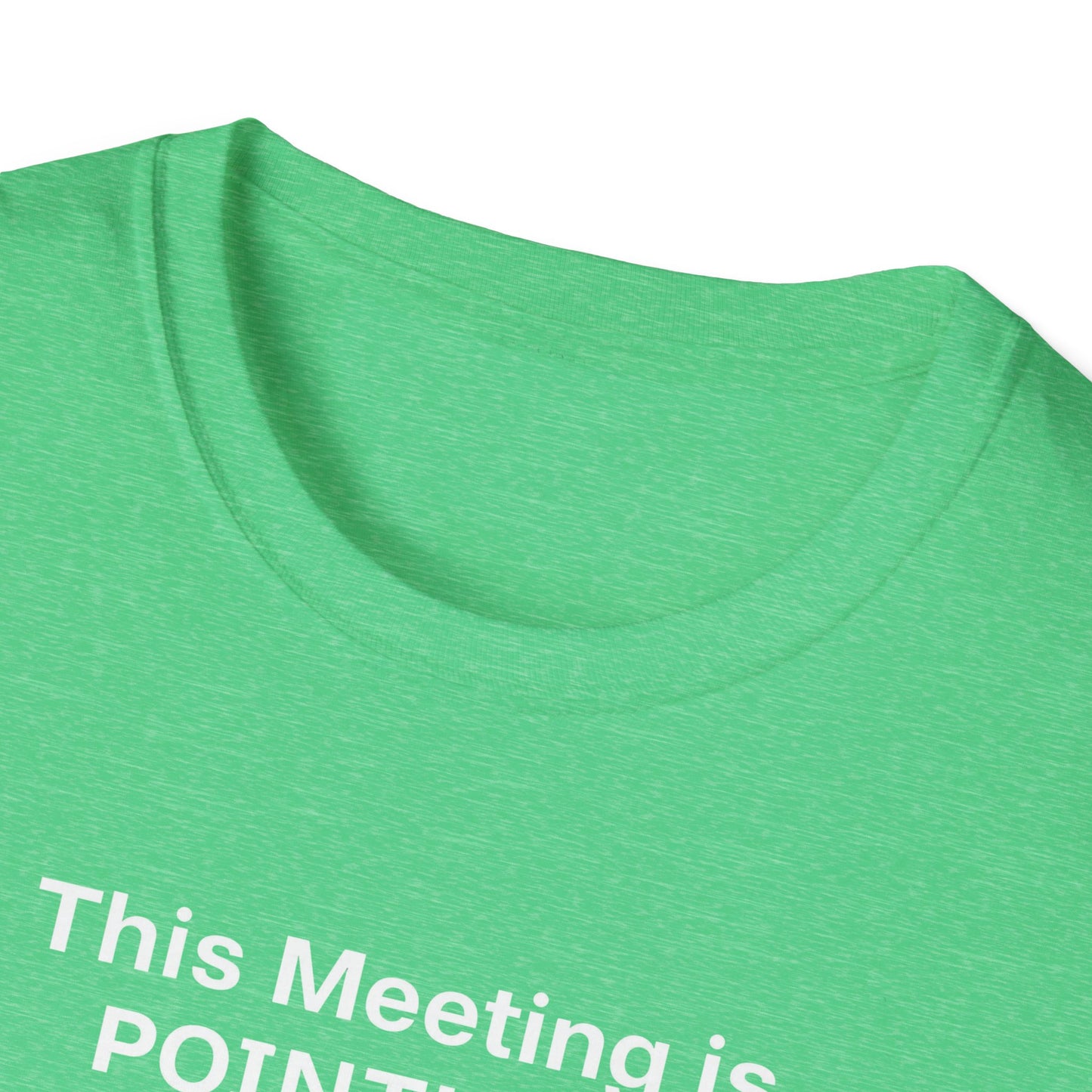 Pointless Meeting T-Shirt, Casual Gift for Coworkers
