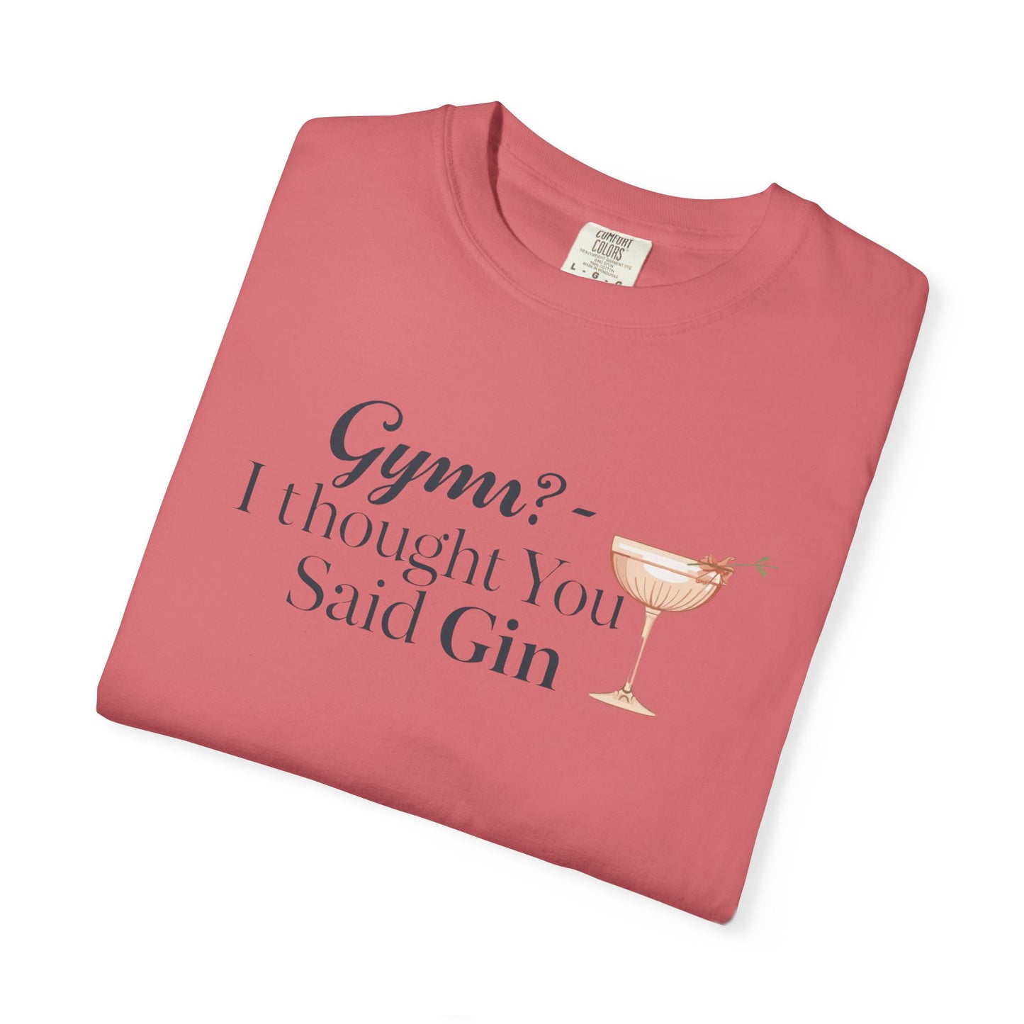 Funny Unisex T-shirt - Gym? I Thought You Said Gin