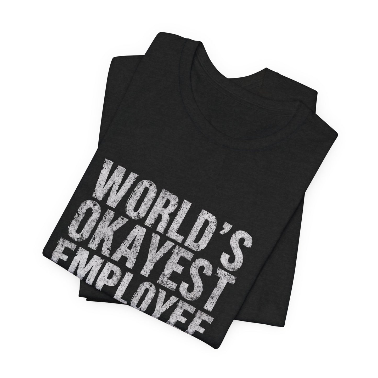 World's Okayest Employee Tee | Funny T-Shirt