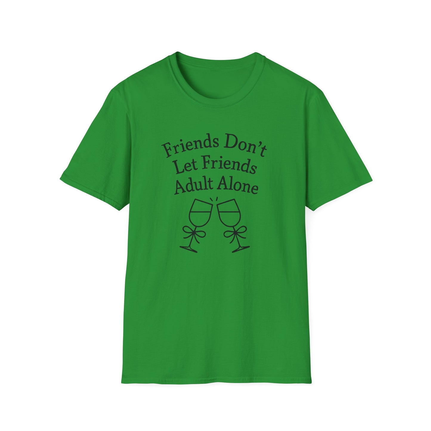 Friends Don't Let Friends Adult Alone T-Shirt
