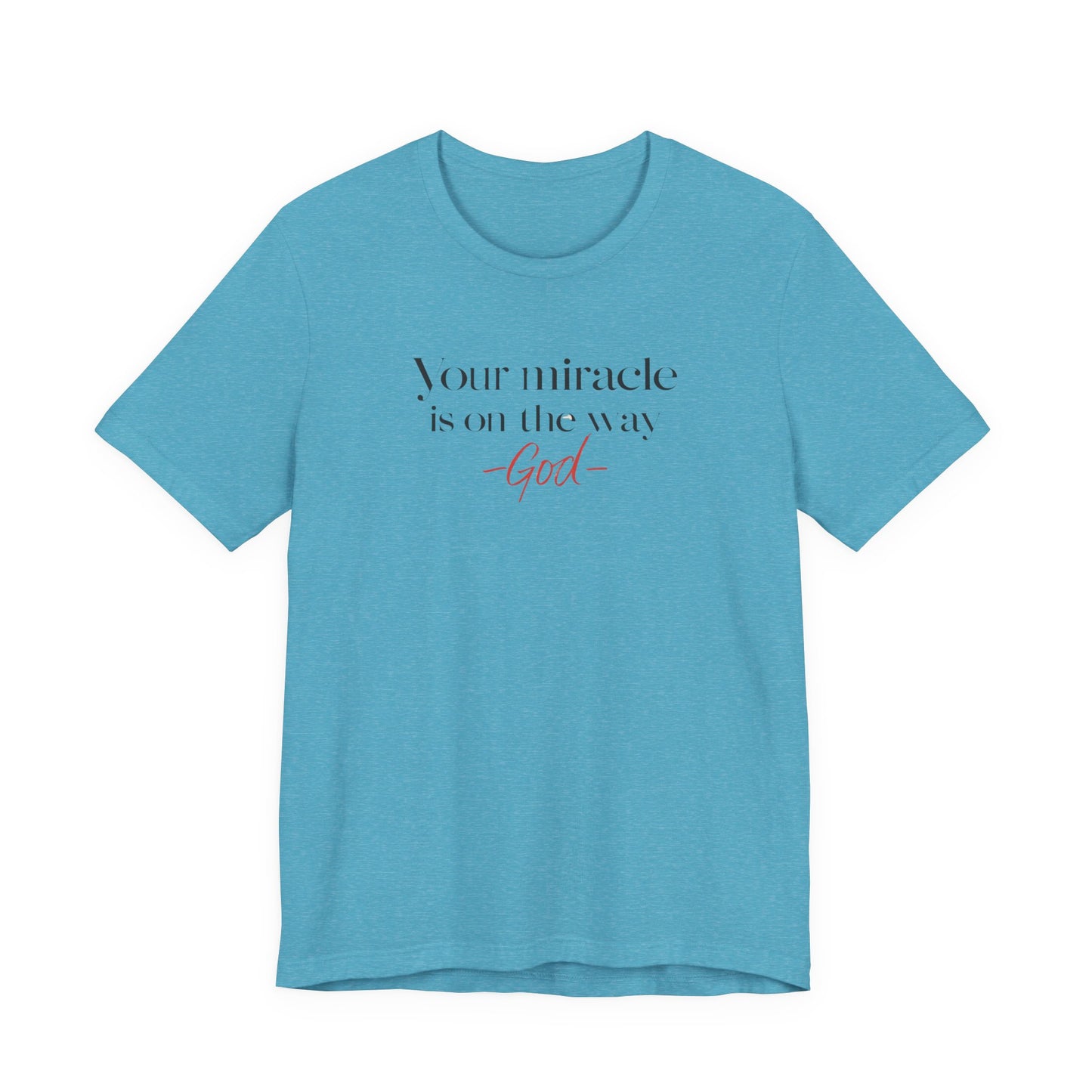 Inspirational Quote T-Shirt - Your Miracle is on the Way