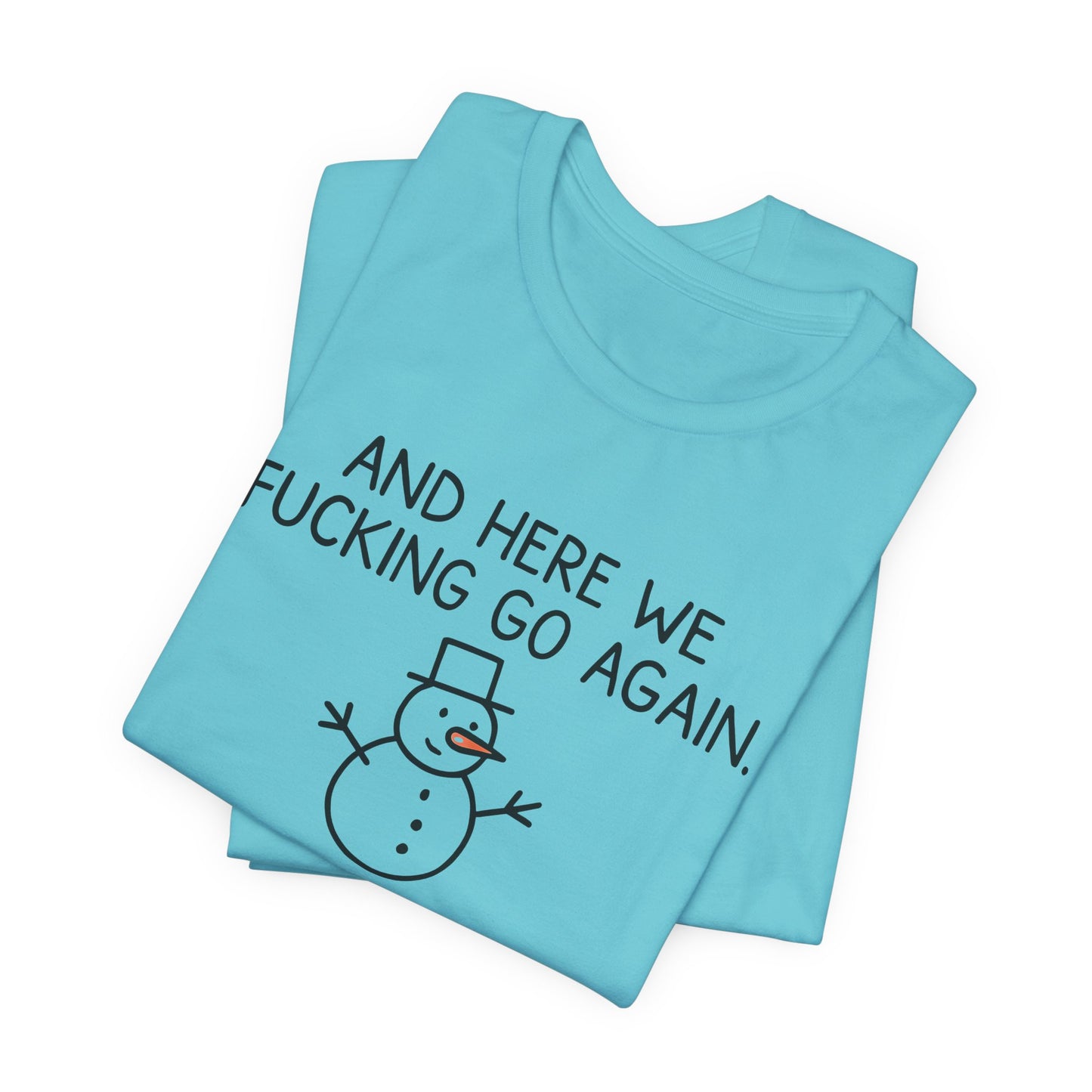 Snowman, Humorous Holiday Tee, Funny Christmas Shirt, Unisex Jersey Tee, Winter Greetings T-Shirt, Holiday Humor Gift