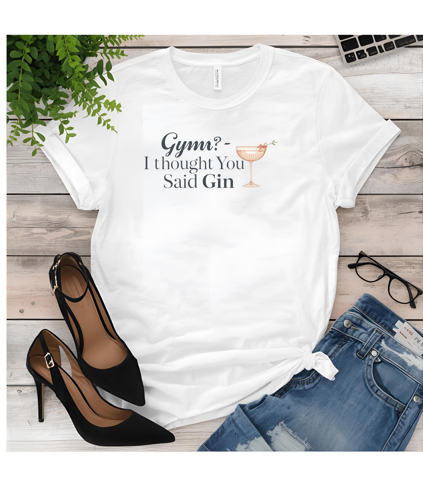 Funny Unisex T-shirt - Gym? I Thought You Said Gin