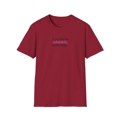 If you find me relatable, Seek Help Humor T-Shirt