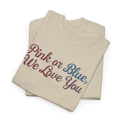 Unisex Heavy Cotton Tee - "Pink or Blue, We Love You" Gender Reveal Gift