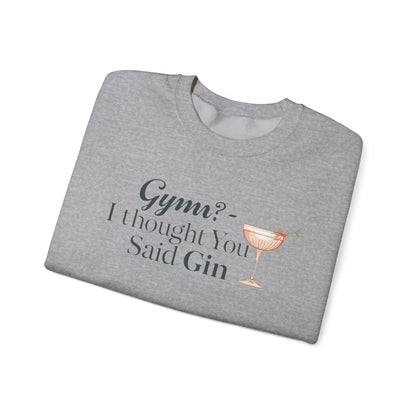 "Gym? I thought You Said Gin," Sweatshirt