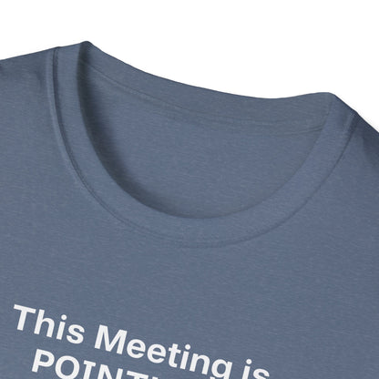 Pointless Meeting T-Shirt, Casual Gift for Coworkers