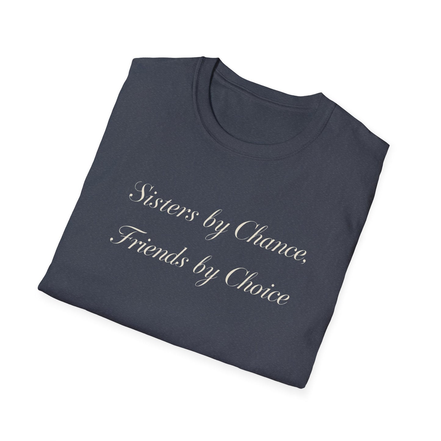 Sisters by Chance, Friends by Choice T-Shirt