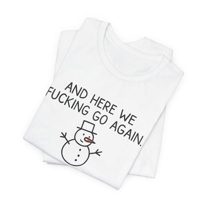 Snowman, Humorous Holiday Tee, Funny Christmas Shirt, Unisex Jersey Tee, Winter Greetings T-Shirt, Holiday Humor Gift
