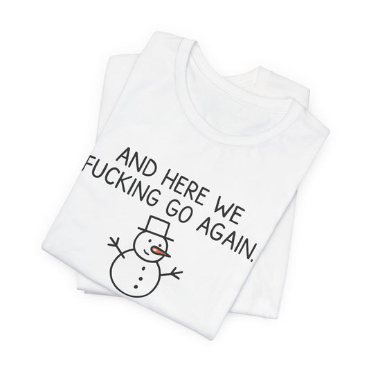 Snowman, Humorous Holiday Tee, Funny Christmas Shirt, Unisex Jersey Tee, Winter Greetings T-Shirt, Holiday Humor Gift