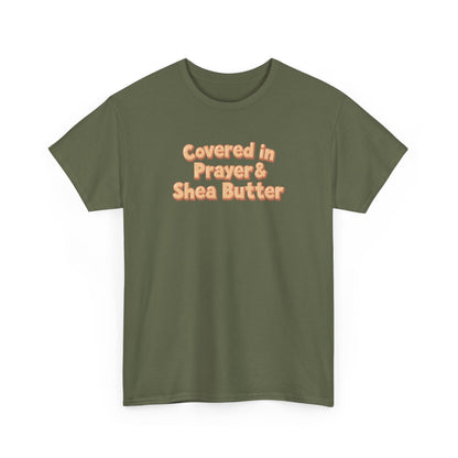 Covered in Prayer & Shea Butter Tee