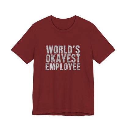 World's Okayest Employee Tee | Funny T-Shirt