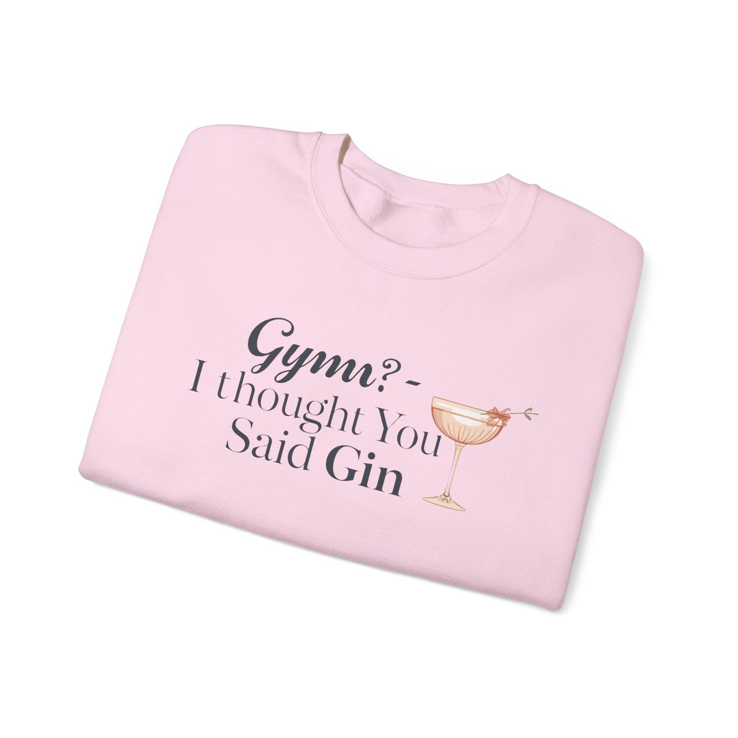 "Gym? I thought You Said Gin," Sweatshirt