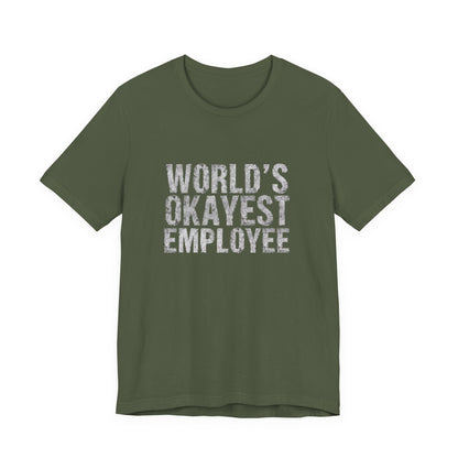 World's Okayest Employee Tee | Funny T-Shirt