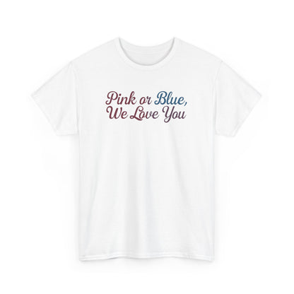Unisex Heavy Cotton Tee - "Pink or Blue, We Love You" Gender Reveal Gift