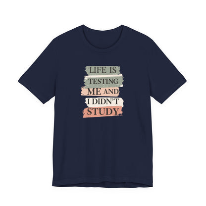 Funny Study Motivation Tee | Life is Testing Me |