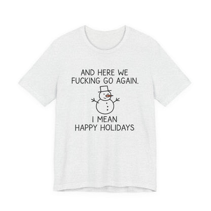 Snowman, Humorous Holiday Tee, Funny Christmas Shirt, Unisex Jersey Tee, Winter Greetings T-Shirt, Holiday Humor Gift