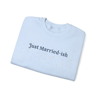 Just Married-ish Crewneck Sweatshirt for Newlyweds