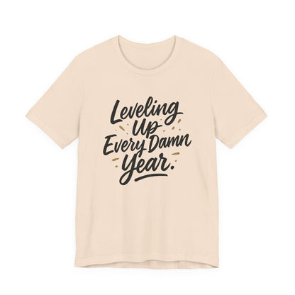Leveling Up Every Damn Year Tee