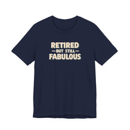 Retired but Still Fabulous Tee, Perfect Retirement Gift