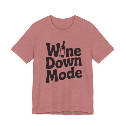 Wine Down Mode Unisex Tee for Wine Lovers