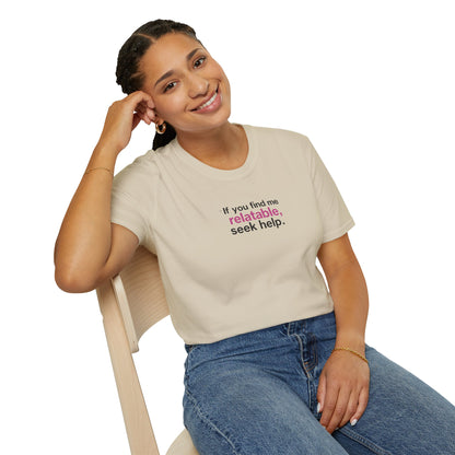 If you find me relatable, Seek Help Humor T-Shirt