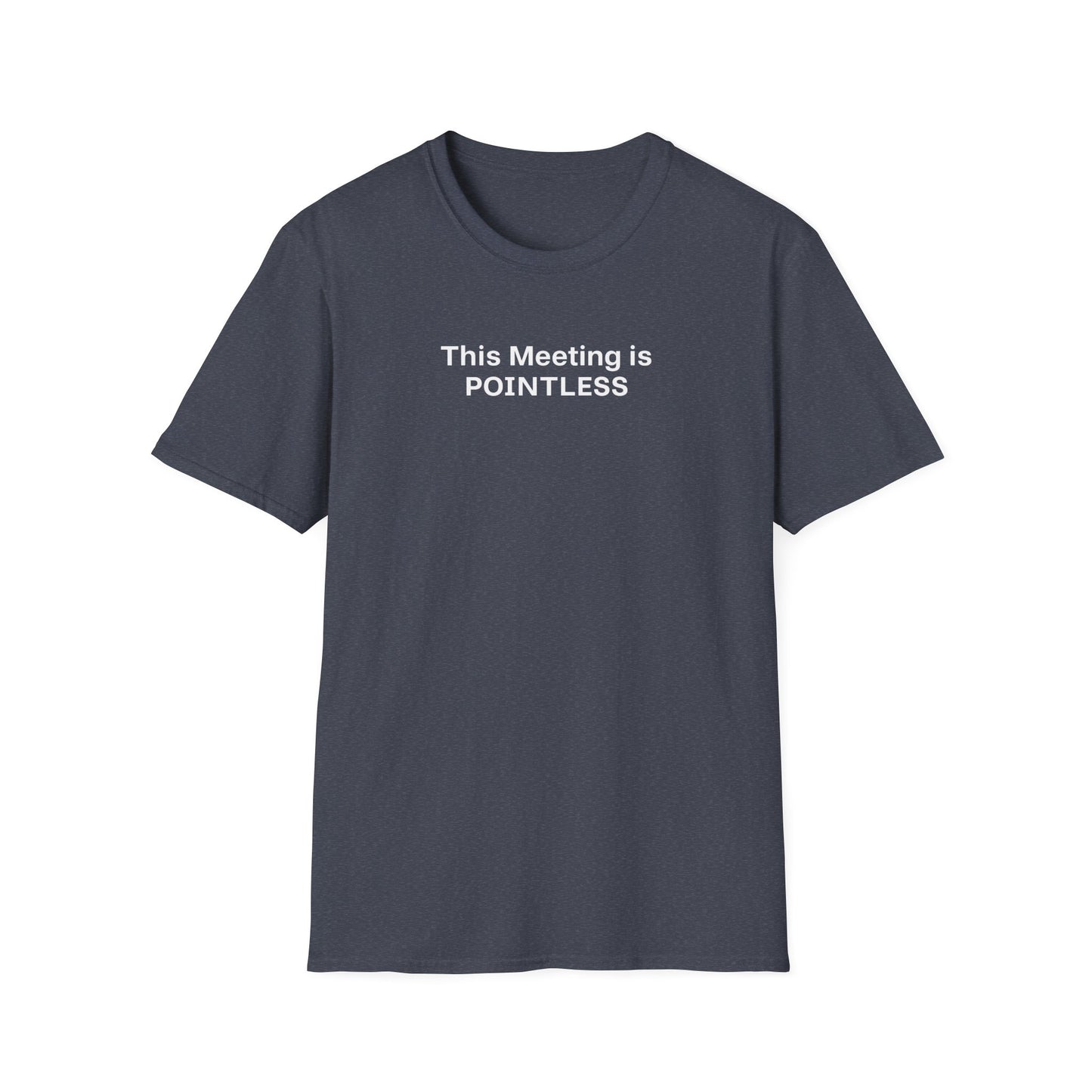 Pointless Meeting T-Shirt, Casual Gift for Coworkers