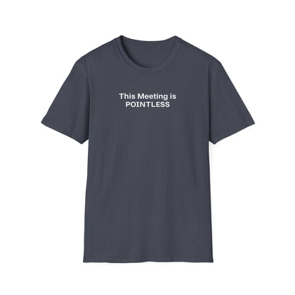 Pointless Meeting T-Shirt, Casual Gift for Coworkers