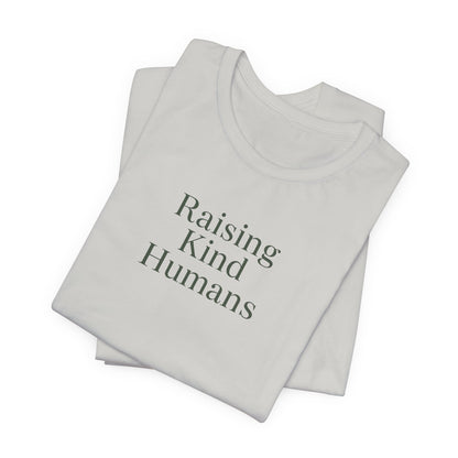 Raising Kind Humans Tee, Gift for Parents, Mom T-shirt
