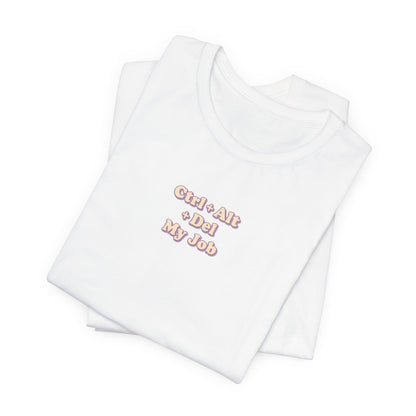 Ctrl + Alt+ Del my Job Funny & Sarcastic Office Tee