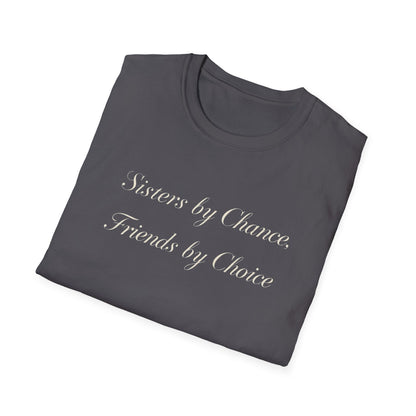 Sisters by Chance, Friends by Choice T-Shirt